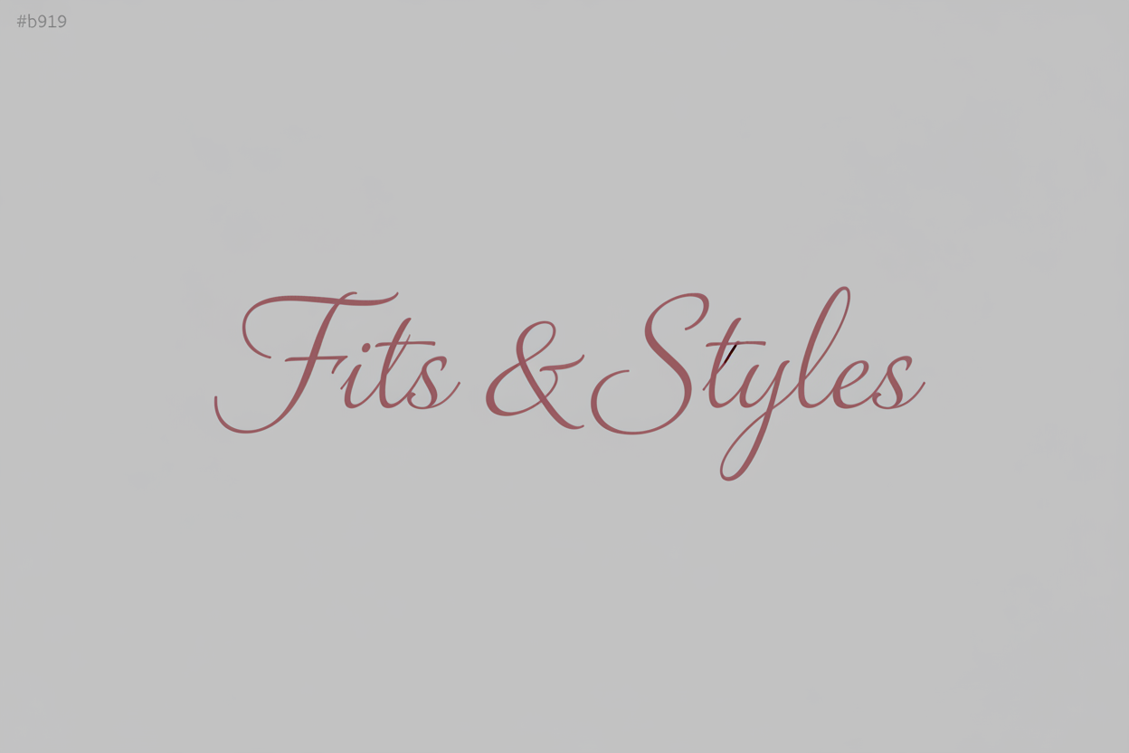 Fits & Styles